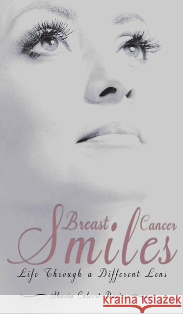 Breast Cancer Smiles: Life Through a Different Lens Shazia Calvert-Davies 9781528907767 Austin Macauley Publishers - książka