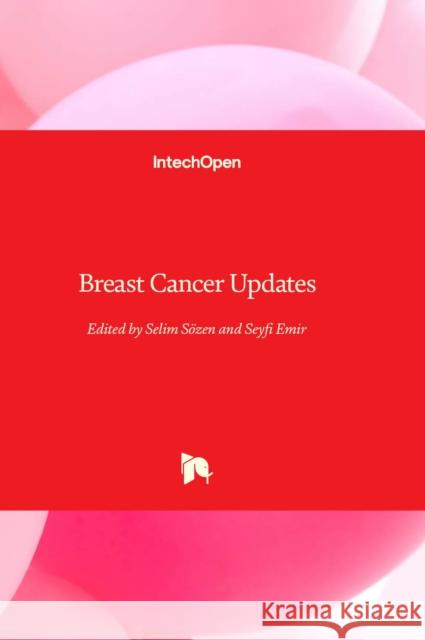 Breast Cancer Updates Selim Sözen, Seyfi Emir 9781803559308 IntechOpen - książka