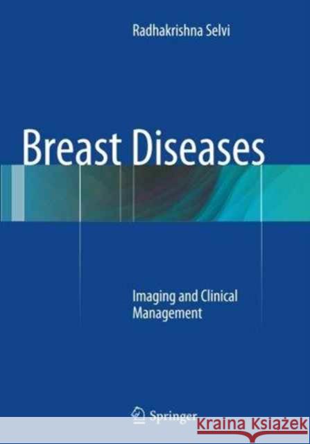Breast Diseases: Imaging and Clinical Management Selvi, Radhakrishna 9788132230007 Springer - książka