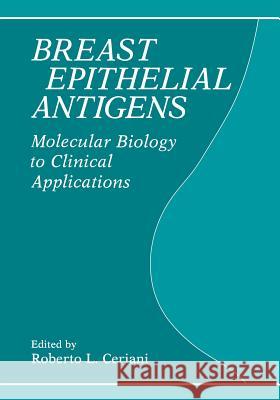 Breast Epithelial Antigens: Molecular Biology to Clinical Applications Ceriani, R. L. 9781461366652 Springer - książka