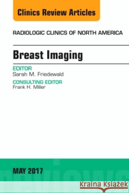 Breast Imaging, an Issue of Radiologic Clinics of North America: Volume 55-3 Friedewald, Sarah M. 9780323528580 Elsevier - książka