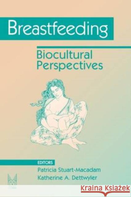 Breastfeeding : Biocultural Perspectives Katherine Dettwyler Patricia Stuart-Macadam 9780202011929 Aldine - książka
