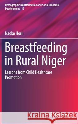 Breastfeeding in Rural Niger: Lessons from Child Healthcare Promotion Horii, Naoko 9783030223922 Springer - książka