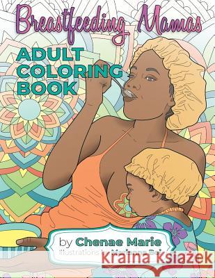 Breastfeeding Mamas: Adult Coloring Book Chenae Marie Marianna Boi 9780692197042 Afro Mama - książka