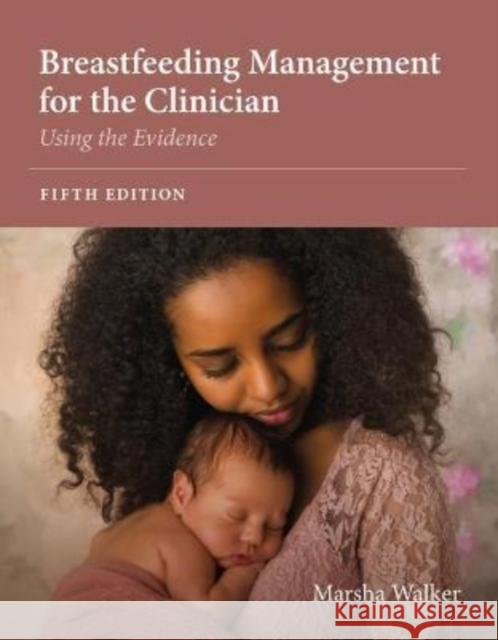 Breastfeeding Management for the Clinician: Using the Evidence Walker, Marsha 9781284225488 Jones & Bartlett Publishers - książka