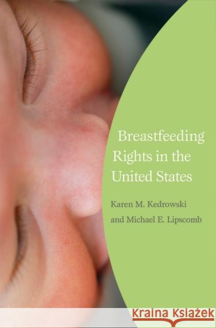 Breastfeeding Rights in the United States Michael Lipscomb Karen M. Kedrowski 9780275991364 Praeger Publishers - książka