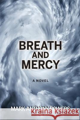 Breath and Mercy Mark Anthony Powers   9781737032922 Hawksbill Press - książka