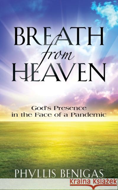 Breath from Heaven: God's Presence in the Face of a Pandemic Phyllis Benigas 9781647190101 Booklocker.com - książka
