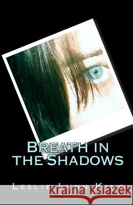 Breath in the Shadows Leslie King 9781442135499 Createspace - książka