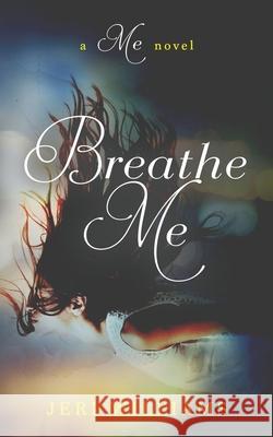 Breath Me: A 'Me' Novel Jeri Williams 9781533236494 Createspace Independent Publishing Platform - książka