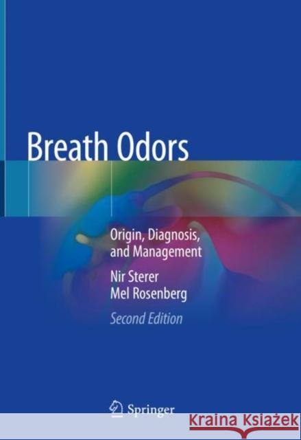 Breath Odors: Origin, Diagnosis, and Management Sterer, Nir 9783030447304 Springer - książka