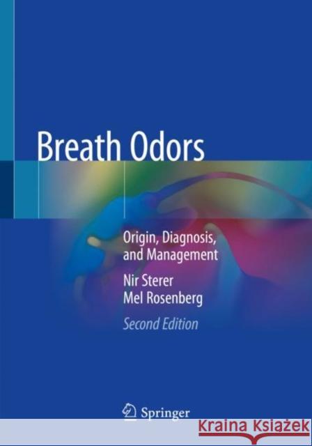 Breath Odors: Origin, Diagnosis, and Management Nir Sterer Mel Rosenberg 9783030447335 Springer - książka