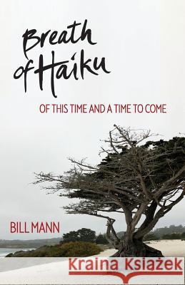 Breath of Haiku Bill Mann 9781727644289 Createspace Independent Publishing Platform - książka