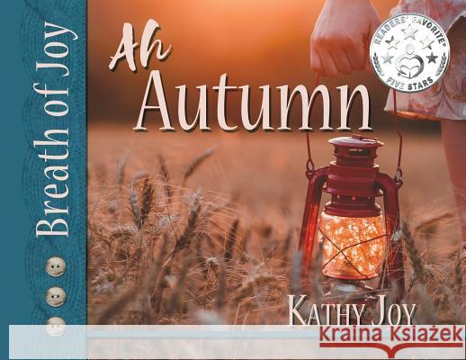 Breath of Joy!: Ah, Autumn Kathy Joy Tracy Fagan Lynn Gurdak 9781732445703 Capture Books - książka