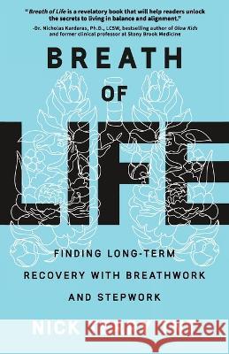 Breath of Life: Finding Long-Term Recovery with Breathwork and Stepwork Nick Terry Tnt   9781956955866 Legacy Launch Pad Publishing - książka