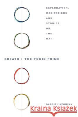 Breath: The Yogic Prime Azoulay, Gabriel 9780595425952 iUniverse - książka