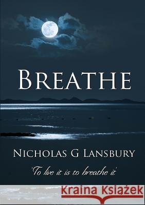 Breathe Nicholas G Lansbury 9781326954376 Lulu.com - książka