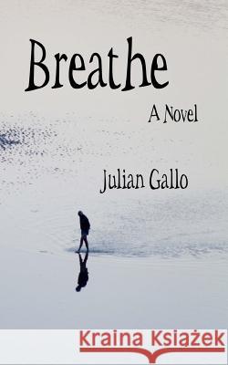 Breathe Julian Gallo 9781979075732 Createspace Independent Publishing Platform - książka