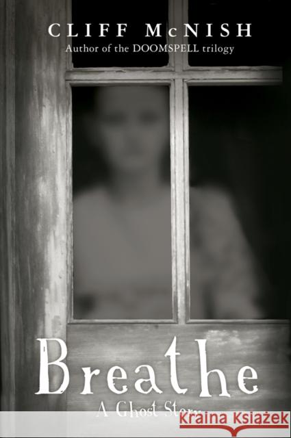 Breathe: A Ghost Story Cliff McNish 9780995582101 Doomspell Books - książka