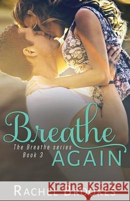 Breathe Again Rachel Brookes 9781496116604 Createspace - książka