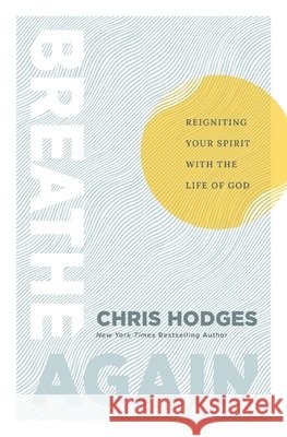 Breathe Again: Reigniting Your Spirit with the Life of God Thomas Nelson 9781400254156 Thomas Nelson - książka