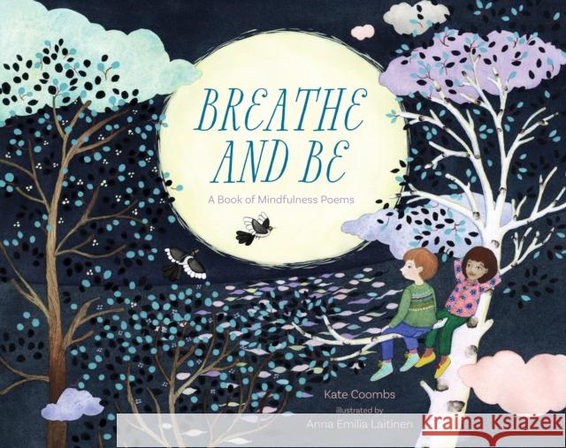 Breathe and Be: A Book of Mindfulness Poems Coombs, Kate 9781622039371 Sounds True - książka