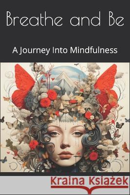 Breathe and Be: A Journey Into Mindfulness Jamie Stas   9798851601101 Independently Published - książka