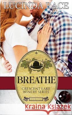 Breathe: Crescent Lake Winery Lucinda Race 9781733161688 MC 2 Press - książka