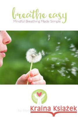 Breathe Easy: mindful breathing made simple Nelson, Michael 9780692564721 Back in Body - Light Within Chiropractic, Pll - książka