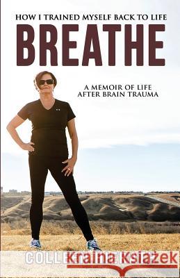 Breathe: How I Trained Myself Back To Life Creative, Blue Harvest 9781511778626 Createspace - książka