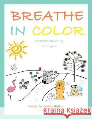 Breathe in Color: Interactive Breathing Techniques Jessica Brittani 9781732183100 Not Avail - książka