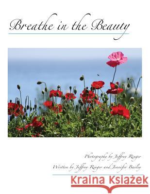 Breathe in the Beauty: A Contemplative Photography Journey Jeffrey Ringer Jennifer Bailey 9781491058763 Createspace - książka