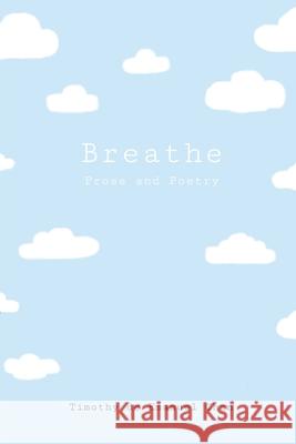 Breathe: Prose and Poetry Timothy d 9781470972165 Lulu.com - książka