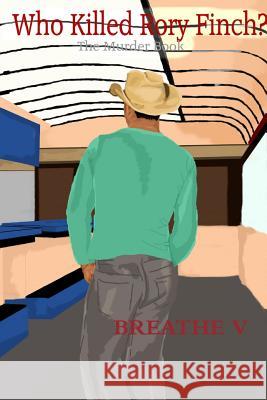 Breathe V: Who Killed Rory Finch? Wendy Koenig, larry bubar, Jessica Mayne, Vince Michaud, Heather Hunt, Samantha Mayne, Vaughn Hardacker, Michelle Carde 9781304706591 Lulu.com - książka