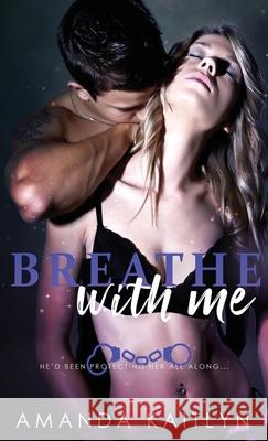 Breathe With Me Amanda Kaitlyn 9784867508169 Next Chapter - książka