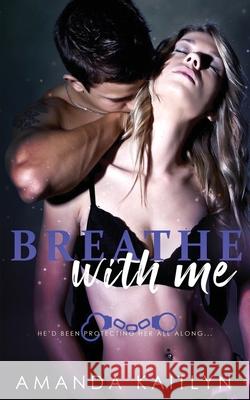 Breathe With Me Amanda Kaitlyn 9784867508183 Next Chapter - książka