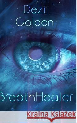 Breathhealer Book I Dezi Golden 9781456578824 Deigolden - książka