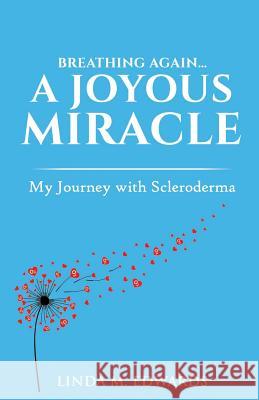 Breathing Again. . . A Joyous Miracle: My Journey with Scleroderma Edwards, Linda M. 9780974399584 Gere Publishing - książka