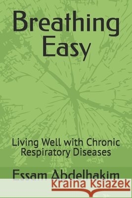 Breathing Easy: Living Well with Chronic Respiratory Diseases Essam Abdelhakim 9798303391680 Independently Published - książka