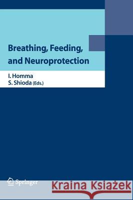 Breathing, Feeding, and Neuroprotection I. Homma S. Shioda 9784431563143 Springer - książka