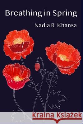 Breathing in Spring Nadia R. Khansa 9780578862316 Nadia R. Khansa - książka