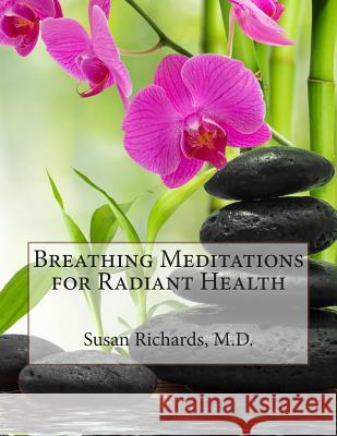 Breathing Meditations for Radiant Health Susan Richard 9781511977067 Createspace - książka