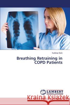 Breathing Retraining in Copd Patients Kale Sudeep 9783659340314 LAP Lambert Academic Publishing - książka