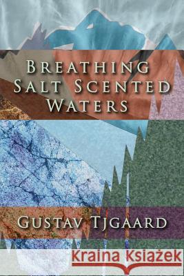 Breathing Salt Scented Waters Gustav Tjgaard 9781985330283 Createspace Independent Publishing Platform - książka