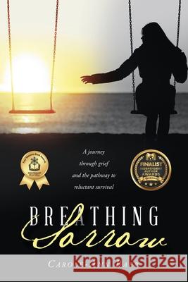 Breathing Sorrow: A journey through grief and the pathway to reluctant survival Carole-Ann Baer 9781665764582 Archway Publishing - książka