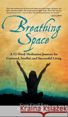 Breathing Space: A 52-Week Meditation Journey for Centered, Soulful, and Successful Living Kevin Kitrell Ross Eric Ovid Donaldson 9781953307385 Kevin Kitrell Ross - książka