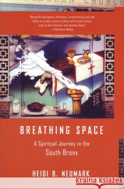 Breathing Space: A Spiritual Journey in the South Bronx Heidi Neumark 9780807072578 Beacon Press - książka