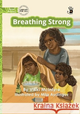 Breathing Strong - Our Yarning Vikki McIntyre Mila Aydingoz 9781923554993 Library for All - książka