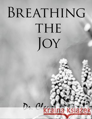 Breathing the Joy Dr Claus 9781614970620 Dr. Claus Publishing - książka