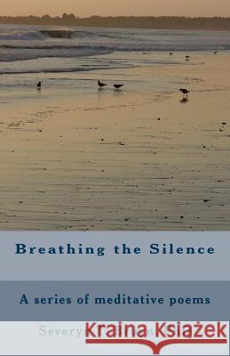 Breathing the Silence: poems Bruyn, Severyn T. 9781542869782 Createspace Independent Publishing Platform - książka